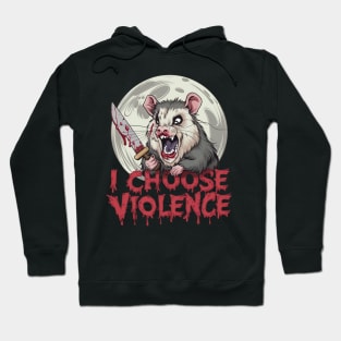 I choose violence opossum Hoodie